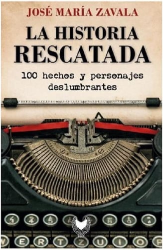LA HISTORIA RESCATADA, de ZAVALA | portada del libro