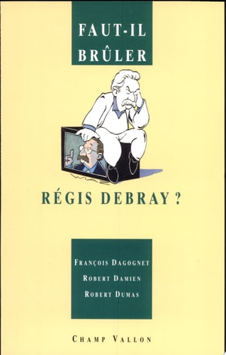 FAUT IL BRULER REGIS DEBRAY ?, de François Dagognet | portada del libro