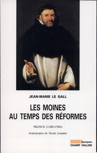 LES MOINES AU TEMPS DES REFORMES 1480-1550, de Jean-Marie Le Gall | portada del libro