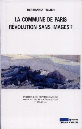 La Commune de Paris : Revolution Sans Images?, de Bertrand Tillier | portada del libro