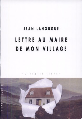 LETTRE AU MAIRE DE MON VILLAGE, de Jean Lahougue | portada del libro