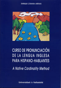 CURSO DE PRONUNCIACIÓN DE LA LENGUA INGLESA PARA HISPANO-HABLANTES. A native Cardinality Method, de CAMARA ARENAS | portada d