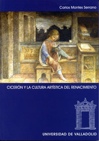 CICERON Y LA CULTURA ARTÍSTICA DEL RENACIMIENTO, de MONTES SERRANO | portada del libro