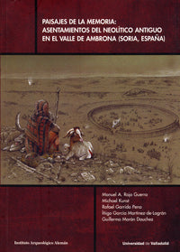 PAISAJES DE LA MEMORIA: ASENTAMIENTOS DEL NEOLÍTICO ANTIGUO EN EL VALLE DE AMBRONA (SORIA, ES.), de ROJO GUERRA | portada del