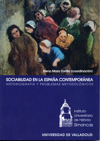 SOCIABILIDAD EN LA ESPAÑA CONTEMPORÁNEA. HISTORIOGRAFÍA Y PROBLEMAS METODOLÓGICOS, de MAZA ZORRILLA | portada del libro