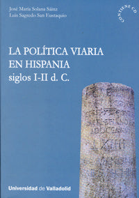 POLITICA VIARIA EN HISPANIA, LA. SIGLOS I-II d. C. (Contiene CD), de SOLANA SAINZ | portada del libro