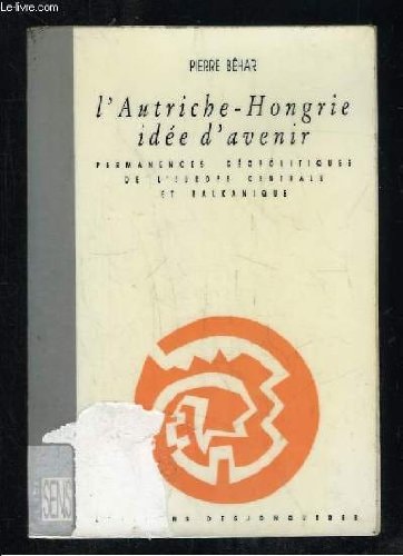 AUTRICHE HONGRIE IDEE D'AVENIR (L'), de pierre-behar | portada del libro