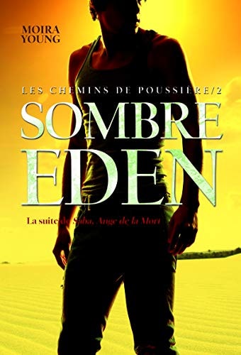 LES CHEMINS DE POUSSIERE 2. SOMBRE EDEN, de Moira Young | portada del libro