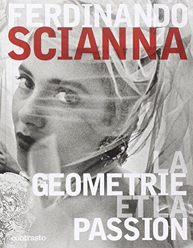 LA GEOMETRIE ET LA PASSION., de Ferdinando Scianna | portada del libro