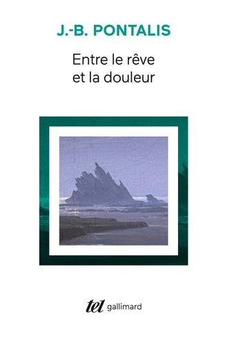 ENTRE LE REVE ET LA DOULEUR, de Pontalis | portada del libro
