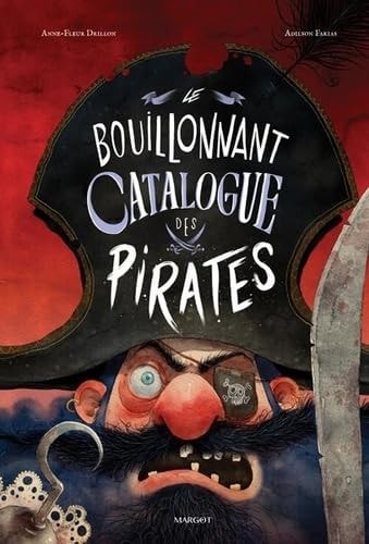 E BOUILLONNANT CATALOGUE DES PIRATES, de Anne-Fleur Drillon | portada del libro