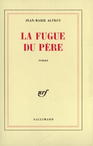 LA FUGUE DU PERE, de Jean-Marie Alfroy | portada del libro