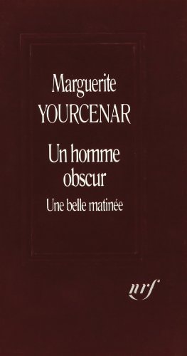UN HOMME OBSCUR / UNE BELLE MATINEE, de Yourcenar | portada del libro