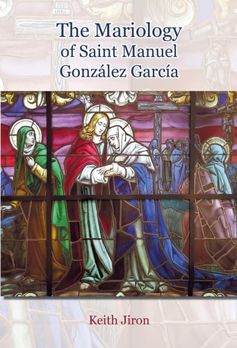 THE MARIOLOGY OF SAINT MANUEL GONZALEZ GARCIA (1877 - 1940, de JIRON | portada del libro