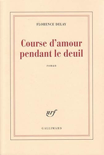 COURSE D'AMOUR PENDANT LE DEUIL, de Florence Delay | portada del libro