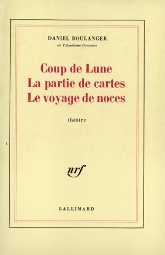COUP DE LUNE / LA PARTIE DE CARTES / LE VOYAGE DE NOCES, de Daniel Boulanger | portada del libro