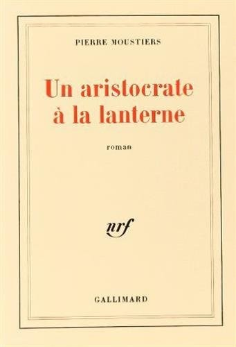 UN ARISTOCRATE A LA LANTERNE, de Pierre Moustiers | portada del libro