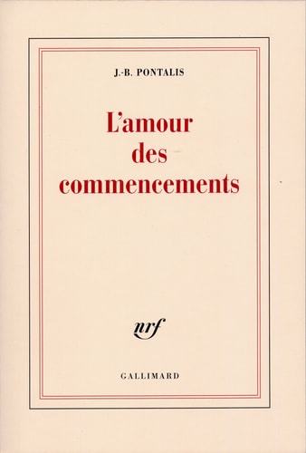 L'AMOUR DES COMMENCEMENTS, de Pontalis | portada del libro