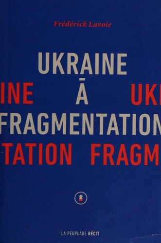 UKRAINE A FRAGMENTATION, de Frédérick Lavoie | portada del libro