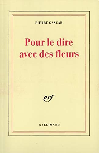 POUR LE DIRE AVEC DES FLEURS, de Pierre Gascar | portada del libro