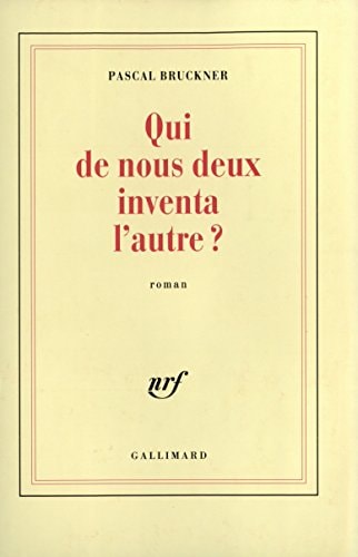 QUI DE NOUS DEUX INVENTA L'AUTRE ?, de Pascal Bruckner | portada del libro