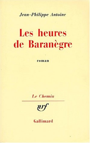 LES HEURES DE BARANEGRE, de Jean-Philippe Antoine | portada del libro