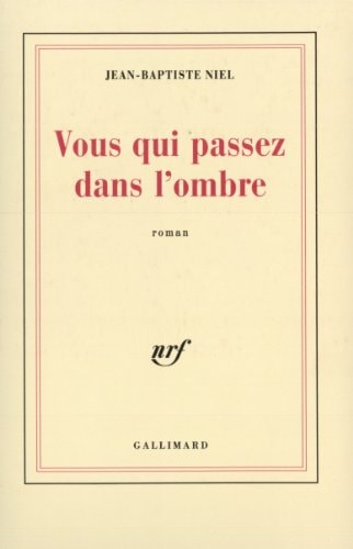 VOUS QUI PASSEZ DANS L'OMBRE, de Niel | portada del libro