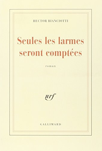 SEULES LES LARMES SERONT COMPTEES, de Héctor Bianciotti | portada del libro