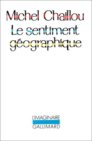 LE SENTIMENT GEOGRAPHIQUE, de Michel Chaillou | portada del libro