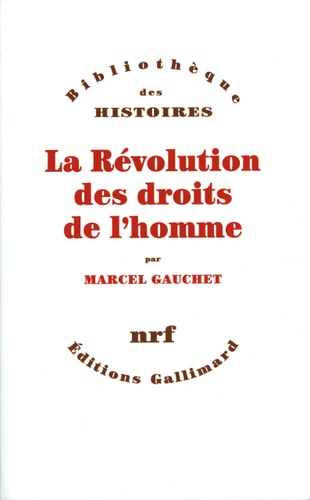 LA REVOLUTION DES DROITS DE L'HOMME, de Marcel Gauchet | portada del libro