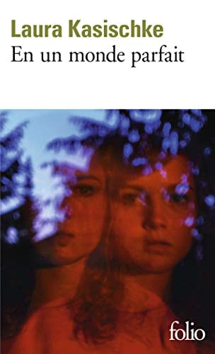 EN UN MONDE PARFAIT, de Laura Kasischke | portada del libro