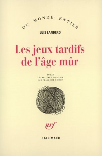LES JEUX TARDIFS DE L'AGE MUR, de Luis Landero | portada del libro