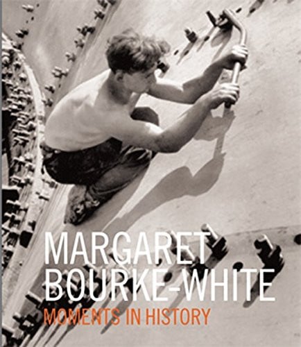 MARGARET BOURKE-WHITE. MOMENTS IN HISTORY, de VARIOS | portada del libro
