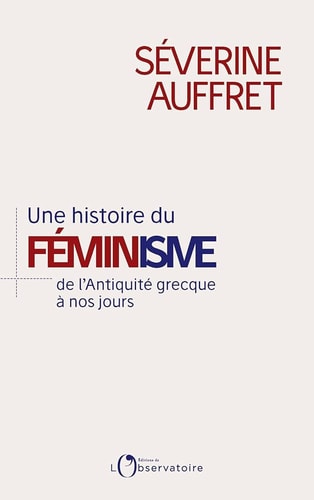 NE HISTOIRE DU FEMINISME DE L'ANTIQUITE, de Séverine Auffret | portada del libro