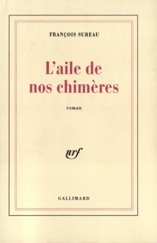 L'AILE DE NOS CHIMERES, de François Sureau | portada del libro