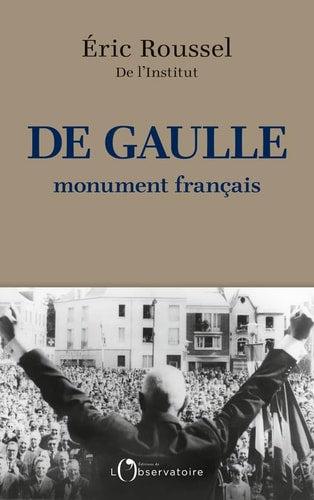 E GAULLE, MONUMENT FRANCAIS, de ERIC ROUSSEL | portada del libro
