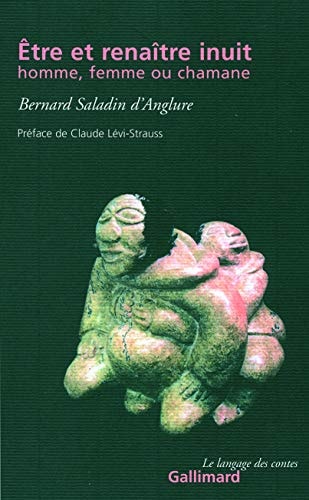 ETRE ET RENAITRE INUIT HOMME FEMME OU CHAMANE, de Saladin d'Anglure | portada del libro