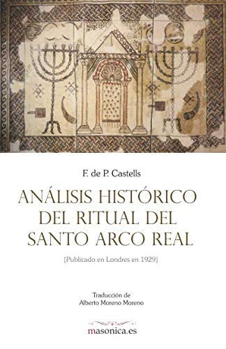 ANALISIS HISTORICO DEL RITUAL DEL SANTO ARCO REAL, de FRANCIS DE PAULA CASTELLS | portada del libro