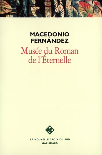 MUSEE DU ROMAN DE L'ETERNELLE, de Macedonio Fernández | portada del libro