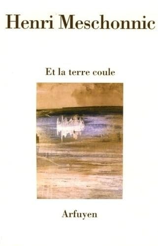 ET LA TERRE COULE, de MESCHONNIC HENR | portada del libro
