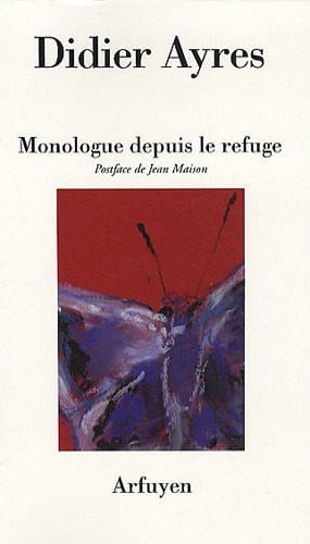 MONOLOGUE DEPUIS LE REFUGE, de AYRES DIDIER | portada del libro