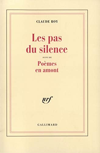 LES PAS DU SILENCE / POEMES EN AMONT, de Claude Roy | portada del libro