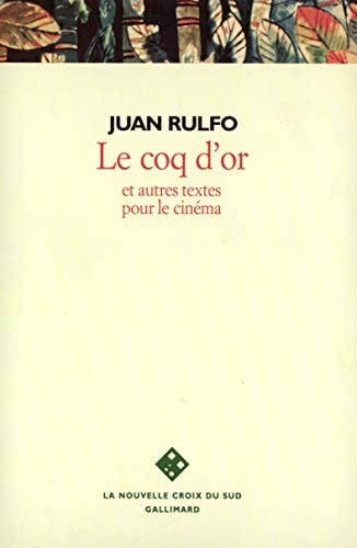 LE COQ D'OR ET AUTRES TEXTES POUR LE CINEMA, de Juan Rulfo | portada del libro