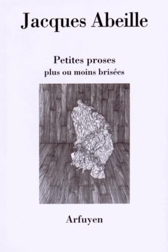 PETITES PROSES PLUS OU MOINS BRISEES, de ABEILLE J | portada del libro