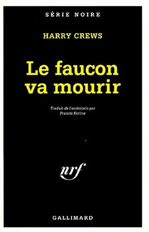 LE FAUCON VA MOURIR, de Harry Crews | portada del libro