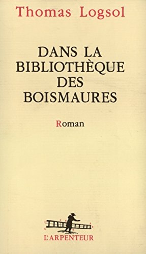 DANS LA BIBLIOTHEQUE DES BOISMAURES, de Thomas Logsol | portada del libro