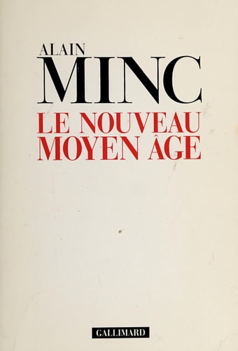 LE NOUVEAU MOYEN AGE, de Alain Minc | portada del libro