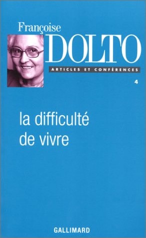 LA DIFFICULTE DE VIVRE, de Françoise Dolto | portada del libro
