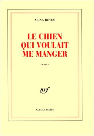 LE CHIEN QUI VOULAIT ME MANGER, de Alina Reyes | portada del libro