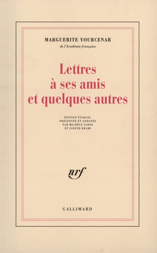 LETTRES A SES AMIS ET, de Marguerite Yourcenar | portada del libro